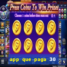 app que paga 30 reais para se cadastrar